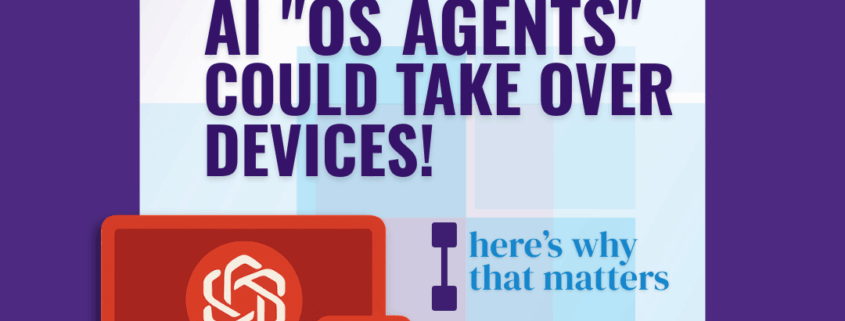 AI “OS Agents” Could Take Over Devices — Here’s Why That Matters for CHUG User